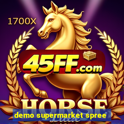 demo supermarket spree